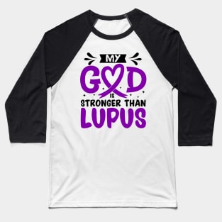 MY God is Stronger Than Lupus Lupus Awareness Baseball T-Shirt